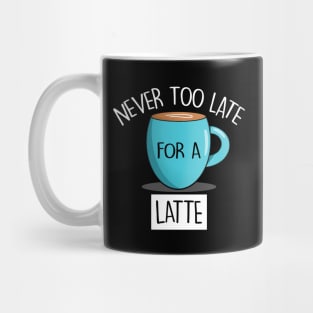 Coffee Latte Lovers Slogan For Caffeine Addicts Mug